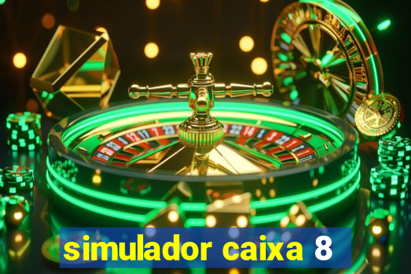 simulador caixa 8